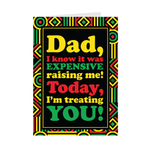 Load image into Gallery viewer, Expensive - Treat You Dad - Funny Fathers Day Greeting Cards Front