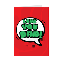 Load image into Gallery viewer, Love You Dad - Father&#39;s Day Pop Art Message Bubble Greeting Cards Front
