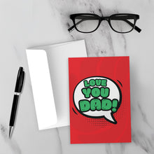 Load image into Gallery viewer, Love You Dad - Father&#39;s Day Pop Art Message Bubble Greeting Cards Front with Sample Background