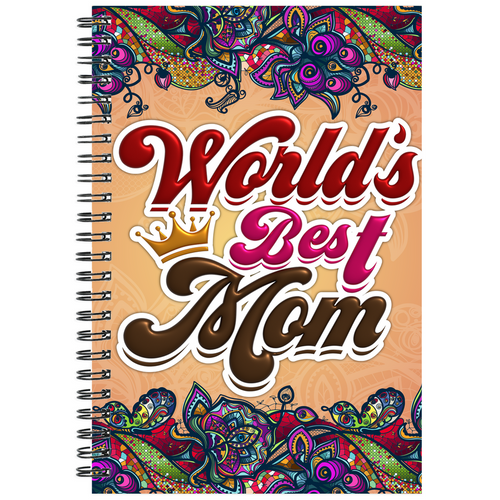 World's Best Mom - Mother's Day Motivational Spiral Notebooks 
