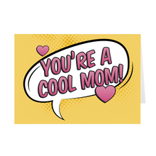 Load image into Gallery viewer, Yellow &amp; Pink - You&#39;re A Cool Mom - Pop Art Mother&#39;s Day Cards