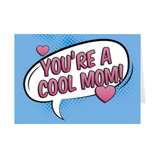 Load image into Gallery viewer, Blue &amp; Pink - You&#39;re A Cool Mom - Pop Art Mother&#39;s Day Cards