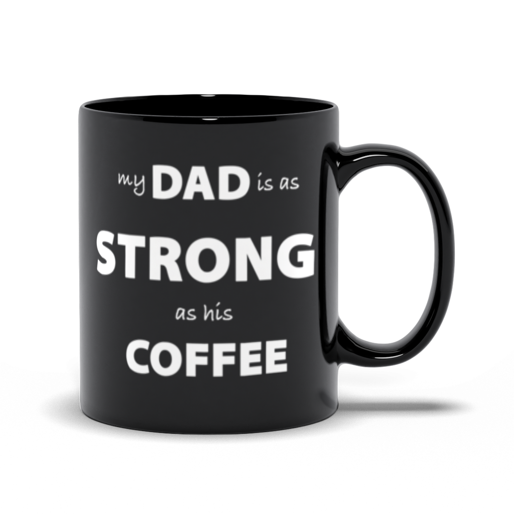 Dad - Strong Coffee - Black Coffee Mug